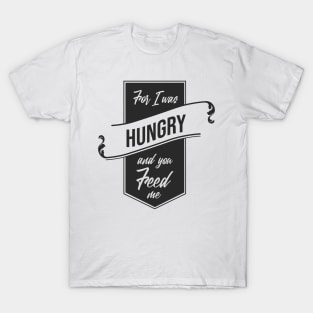 'For I Was Hungry And You Feed Me' Refugee Care Shirt T-Shirt